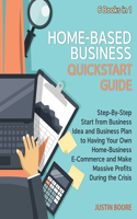 Home-Based Business QuickStart Guide [6 Books in 1]