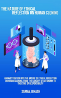 investigation into the nature of ethical reflection on human cloning, from the concept of autonomy to the ethic of responsibility