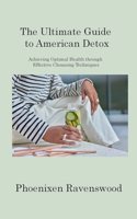 Ultimate Guide to American Detox