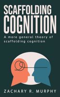 More General Theory of Scaffolded Cognition