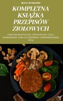 Kompletna Ksi&#260;&#379;ka Przepisow Ziolowych