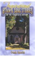 Inspirational Hymn and Song Stories of the 20th Century