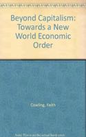 Beyond Capitalism: Towards a New World Economic Order