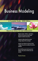 Business Modeling A Complete Guide - 2020 Edition