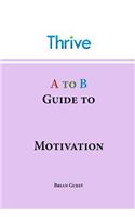 A to B Guide to Motivation