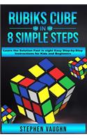 Rubiks Cube In 8 Simple Steps - Learn The Solution Fast In Eight Easy Step-By-Step Instructions For Kids And Beginners