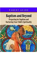 Baptism and Beyond Parent Booklet: Preparing for Baptism Catholic Edition