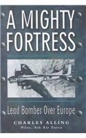 A Mighty Fortress: Lead Bomber Over Europe