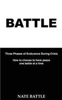 Battle: Three Phases of Endurance During Crisis Choosing to Have Peace One Battle at a Time