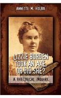 Lizzie Borden Took an Axe, or Did She? a Rhetorical Inquiry