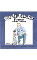 Uncle Rocky, Fireman #3 Sparky's Rescue