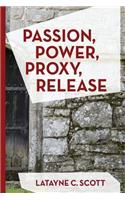Passion, Power, Proxy, Release