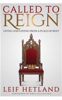 Called to Reign: Living and Loving from a Place of Rest