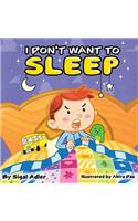 I Don't Want To Sleep: Children Bedtime Story Picture Book