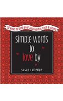 Simple Words To Love By