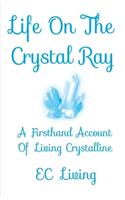 Life On The Crystal Ray