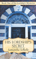 His Lordship's Secret: Book One of His Lordship's Mysteries