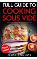 Full Guide to Cooking Sous Vide Recipes