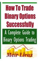 How to Trade Binary Options Successfully