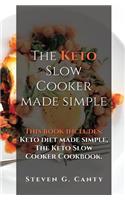 The Keto Slow Cooker Made Simple: This Book Includes: The Keto Diet Made Simple, Th