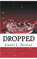 Dropped
