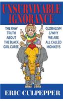 Unsurvivable Ignorance: The Raw Truth About The Black Girl Curse, Globalism & Why We Are All Called Monkeys