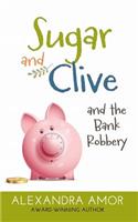 Sugar and Clive and the Bank Robbery
