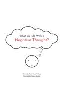 What do I do With a Negative Thought