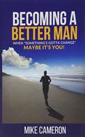 Becoming A Better Man