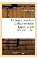 La France Pontificale (Gallia Christiana), Digne - 2e Part (Éd.1864-1873)