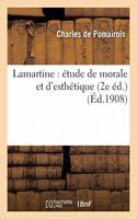 Lamartine: Étude de Morale Et d'Esthétique 2e Éd.