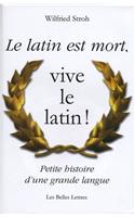 Le Latin Est Mort, Vive Le Latin !