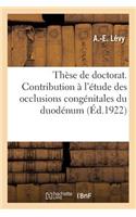 Thèse de Doctorat. Contribution À l'Étude Des Occlusions Congénitales Du Duodénum