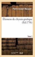 Élemens de Chymie-Pratique. Tome 1