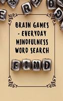 Brain Games - Everyday Mindfulness Word Search