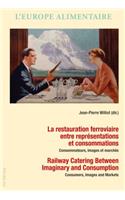 La restauration ferroviaire entre représentations et consommations / Railway Catering Between Imaginary and Consumption
