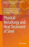 Physical Metallurgy and Heat Treatment of Steel