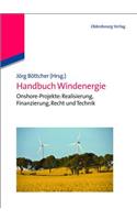 Handbuch Windenergie: Onshore-Projekte: Realisierung, Finanzierung, Recht Und Technik