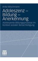 Adoleszenz - Bildung - Anerkennung: Adoleszente Bildungsprozesse Im Kontext Sozialer Benachteiligung