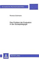 Das Problem Der Evaluation in Der Sozialpaedagogik: Bezugspunkte Zur Weiterentwicklung Der Evaluationstheoretischen Reflexion