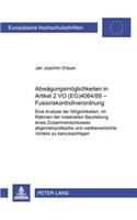 Abwaegungsmoeglichkeiten in Artikel 2 VO (EG) 4064/89 - Fusionskontrollverordnung
