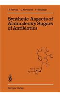 Synthetic Aspects of Aminodeoxy Sugars of Antibiotics