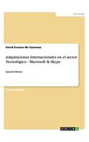 Adquisiciones Internacionales en el sector Tecnológico - Microsoft & Skype: Spanish Edition(Spanish)