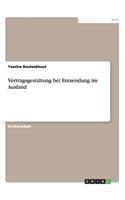 Vertragsgestaltung bei Entsendung im Ausland: (German)