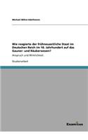 Wie reagierte der frühneuzeitliche Staat im Deutschen Reich im 18. Jahrhundert auf das Gauner- und Räuberwesen?