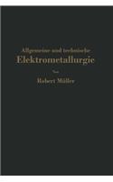 Allgemeine Und Technische Elektrometallurgie