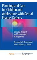 Planning and Care for Children and Adolescents with Dental Enamel Defects