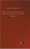 Reports of the Committee on the Conduct of the War - Fort Pillow Massacre