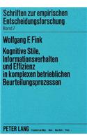 Kognitive Stile, Informationsverhalten Und Effizienz in Komplexen Betrieblichen Beurteilungsprozessen