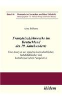 Französischlehrwerke im Deutschland des 19. Jahrhunderts. Eine Analyse aus sprachwissenschaftlicher, fachdidaktischer und kulturhistorischer Perspektive